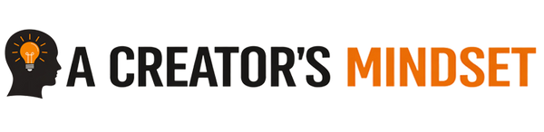 A Creator’s Mindset